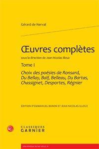 OEUVRES COMPLETES - TOME I - CHOIX DES POESIES DE RONSARD, DU BELLAY, BAIF, BELLEAU, DU BARTAS, CHAS