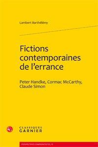 FICTIONS CONTEMPORAINES DE L'ERRANCE - PETER HANDKE, CORMAC MCCARTHY, CLAUDE SIMON