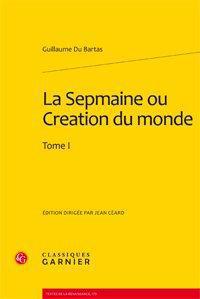 LA SEPMAINE OU CREATION DU MONDE - TOME I