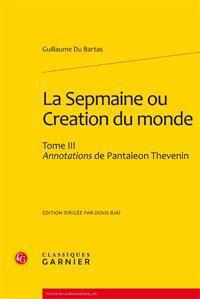 LA SEPMAINE OU CREATION DU MONDE - TOME III - ANNOTATIONS DE PANTALEON THEVENIN