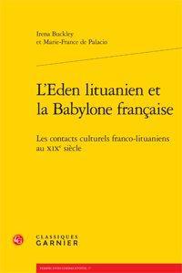 L'EDEN LITUANIEN ET LA BABYLONE FRANCAISE - LES CONTACTS CULTURELS FRANCO-LITUANIENS AU XIXE SIECLE