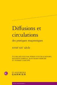 DIFFUSIONS ET CIRCULATIONS DES PRATIQUES MACONNIQUES - XVIIIE-XXE SIECLE