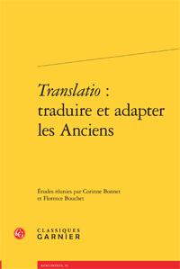 TRANSLATIO : TRADUIRE ET ADAPTER LES ANCIENS