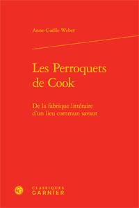 LES PERROQUETS DE COOK - DE LA FABRIQUE LITTERAIRE D'UN LIEU COMMUN SAVANT