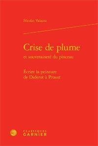 CRISE DE PLUME ET SOUVERAINETE DU PINCEAU - ECRIRE LA PEINTURE DE DIDEROT A PROUST