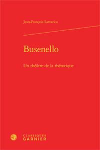 BUSENELLO - UN THEATRE DE LA RHETORIQUE