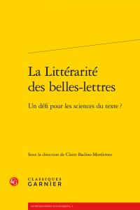 LA LITTERARITE DES BELLES-LETTRES - UN DEFI POUR LES SCIENCES DU TEXTE ?