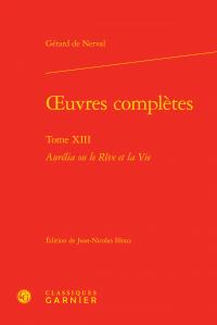 OEUVRES COMPLETES - TOME XIII - AURELIA OU LE REVE ET LA VIE