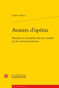 AVATARS D'OPERAS - PARODIES ET CIRCULATION DES AIRS CHANTES SUR LES SCENES PARISIENNES (1672-1745)