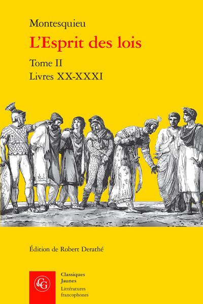 L'ESPRIT DES LOIS. TOME II - LIVRES XX-XXXI