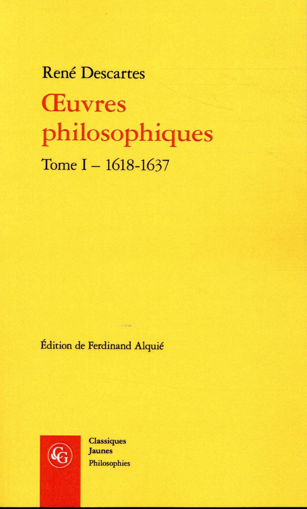 OEUVRES PHILOSOPHIQUES - TOME I - 1618-1637 - TOME I - 1618-1637