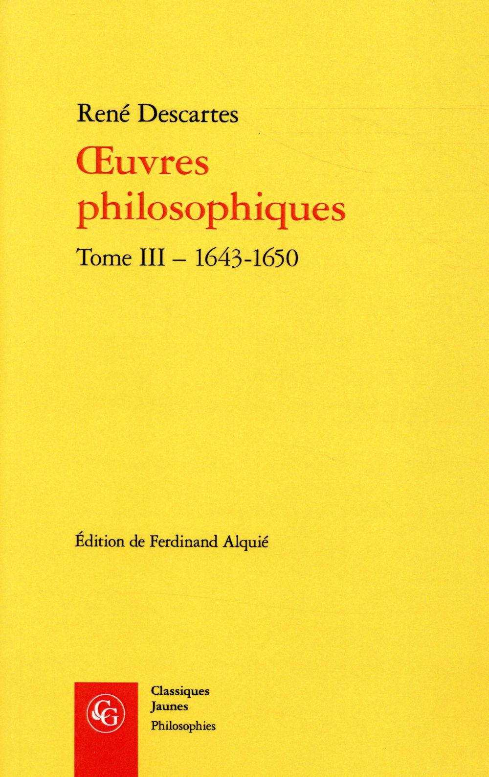 OEUVRES PHILOSOPHIQUES - TOME III - 1643-1650