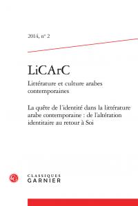LICARC - 2014, N  2 - LITTERATURE ET CULTURE ARABES CONTEMPORAINES. LA QUETE DE L'IDENTITE DANS LA L