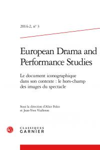 EUROPEAN DRAMA AND PERFORMANCE STUDIES - 2014 - 2, N  3 - LE DOCUMENT ICONOGRAPHIQUE DANS SON CONTEX