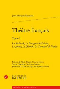 THEATRE FRANCAIS - TOME I - LA SERENADE, LE BOURGEOIS DE FALAISE, LE JOUEUR, LE DISTRAIT, LE CARNAVA