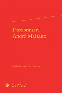 DICTIONNAIRE ANDRE MALRAUX