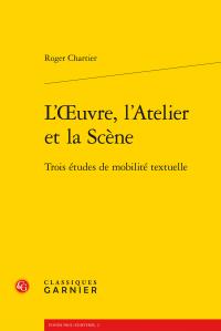L'OEUVRE, L'ATELIER ET LA SCENE - TROIS ETUDES DE MOBILITE TEXTUELLE
