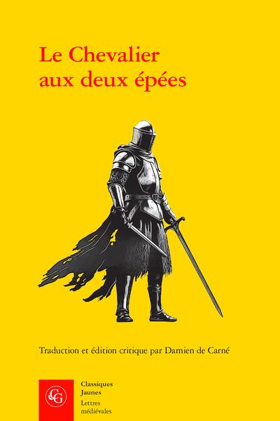 LE CHEVALIER AUX DEUX EPEES - ROMAN ARTHURIEN ANONYME DU XIIIE SIECLE
