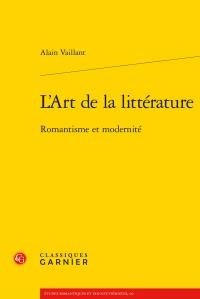 L'ART DE LA LITTERATURE - ROMANTISME ET MODERNITE