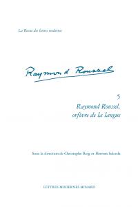 RAYMOND ROUSSEL, ORFEVRE DE LA LANGUE