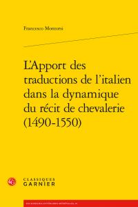 L'APPORT DES TRADUCTIONS DE L'ITALIEN DANS LA DYNAMIQUE DU RECIT DE CHEVALERIE (1490-1550)