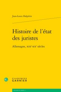 HISTOIRE DE L'ETAT DES JURISTES - ALLEMAGNE, XIXE-XXE SIECLES