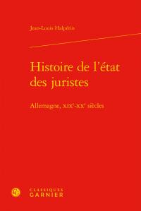 HISTOIRE DE L'ETAT DES JURISTES - ALLEMAGNE, XIXE-XXE SIECLES
