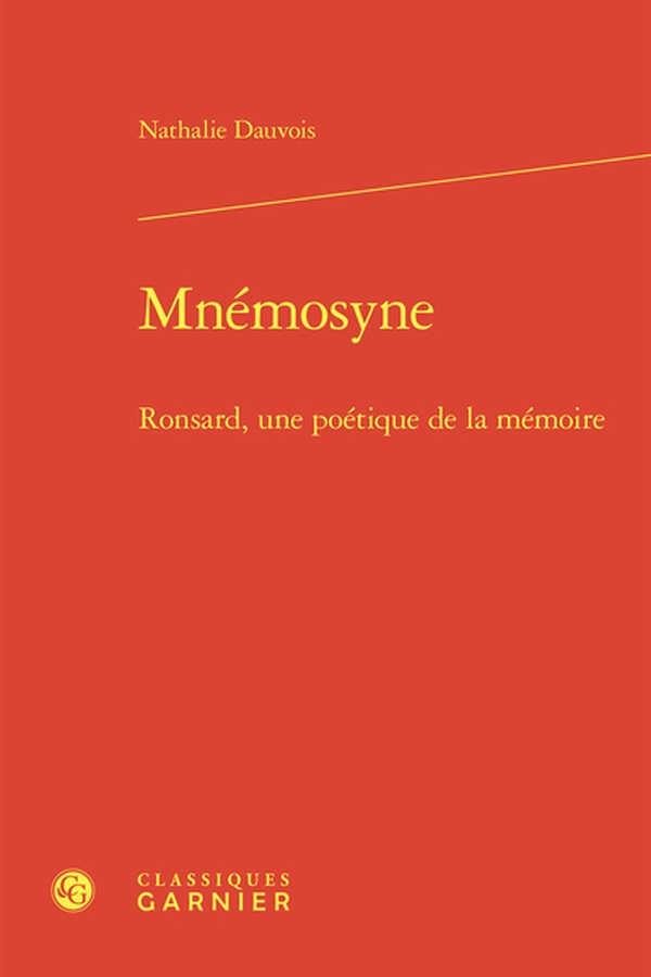 MNEMOSYNE - RONSARD, UNE POETIQUE DE LA MEMOIRE