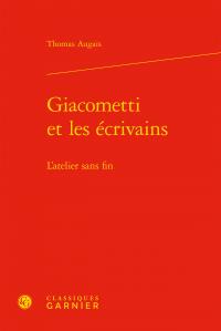 GIACOMETTI ET LES ECRIVAINS - L'ATELIER SANS FIN