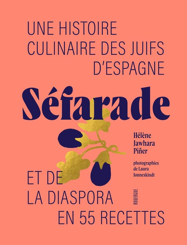 SEFARADE - UNE HISTOIRE CULINAIRE DES JUIFS D'ESPAGNE ET DE LA DIASPORA EN 55 RECETTES