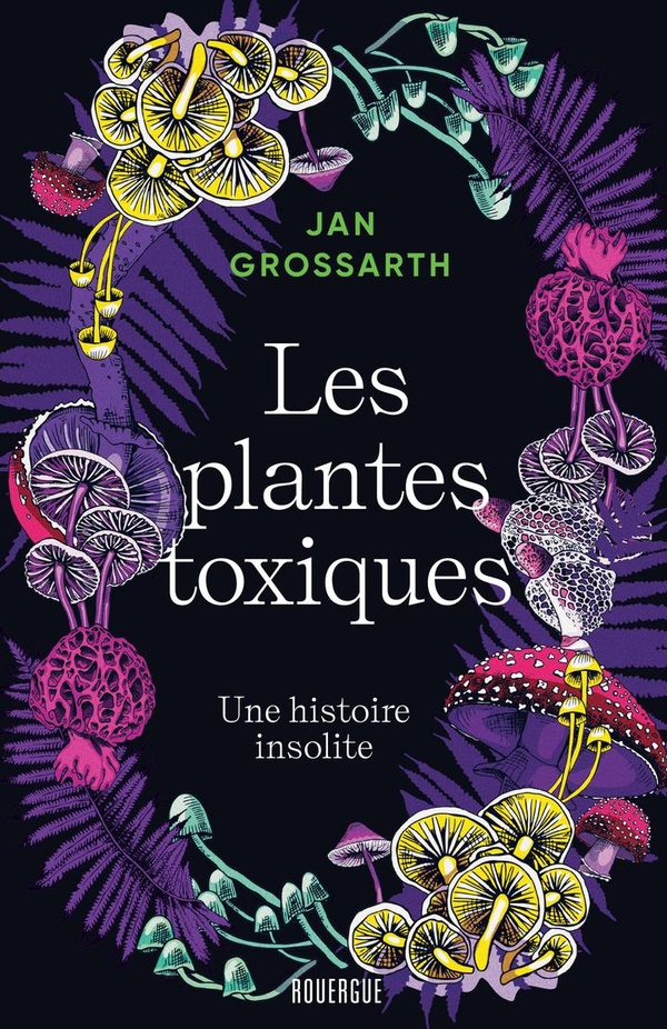 LES PLANTES TOXIQUES - UNE HISTOIRE INSOLITE