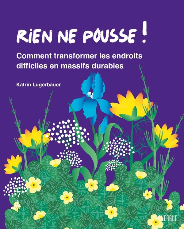 RIEN NE POUSSE ! - TRANSFORMER LES ZONES DIFFICILES EN MASSIFS PERSISTANTS