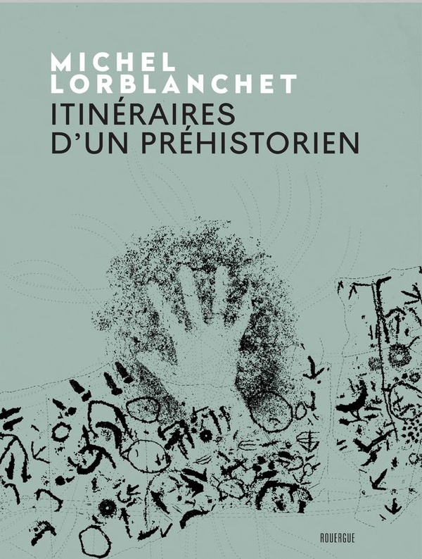 ITINERAIRES D'UN PREHISTORIEN