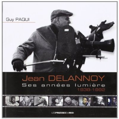 JEAN DELANNOY SES ANNEES LUMIERE 1938-1992