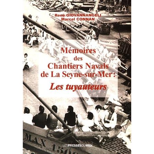MEMOIRES DES CHANTIERS NAVALS DE LA SEYNE SUR MER : LES TUYAUTEURS
