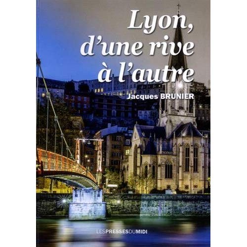 LYON, D'UNE RIVE A L'AUTRE