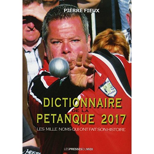 DICTIONNAIRE DE LA PETANQUE 2017