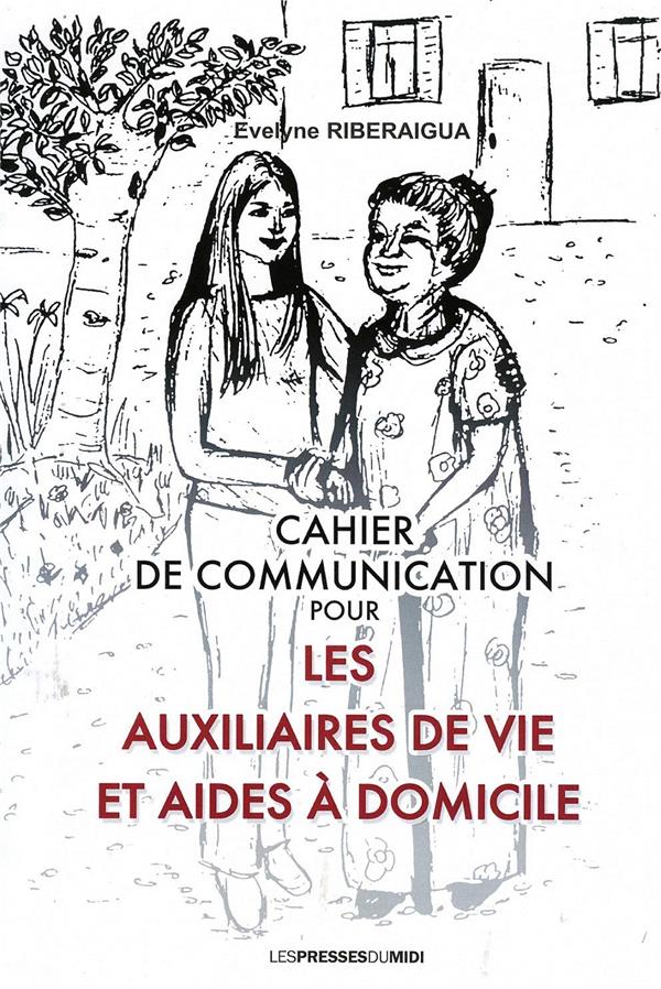 CAHIER DE COMMUNICATION POUR LES AUXILIAIRES DE VIE ET AIDES A DOMICILE