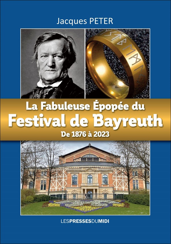 LA FABULEUSE EPOPEE DU FESTIVAL DE BAYREUTH DE 1876 A 2023