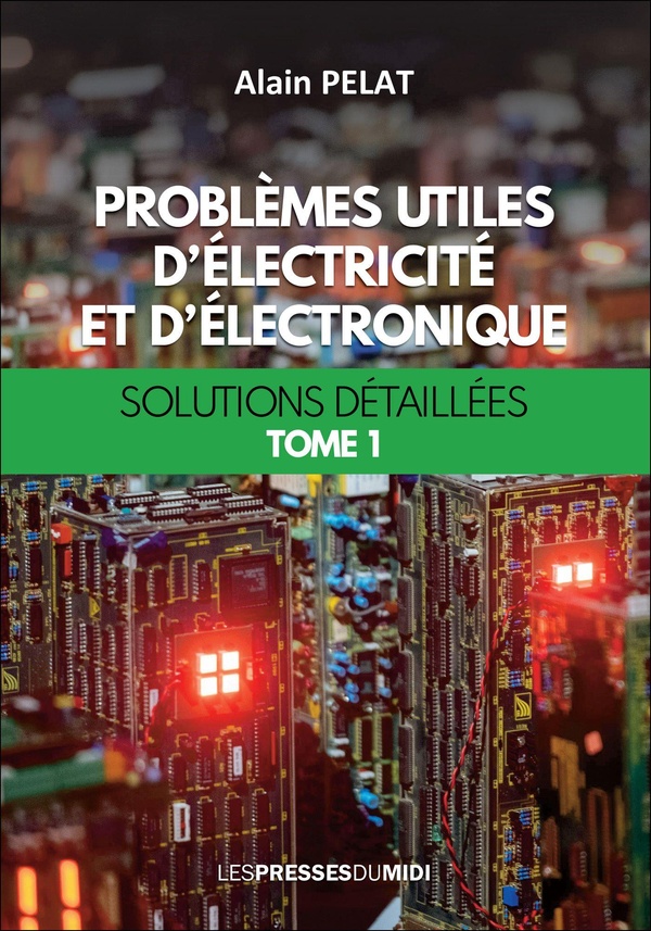 PROBLEMES UTILES D'ELECTRICITE ET D'ELECTRONIQUE