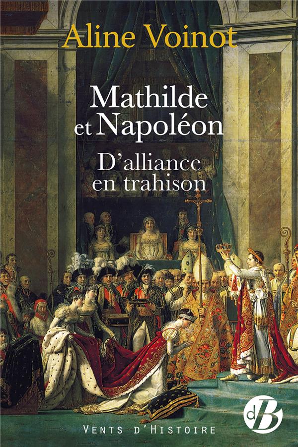 MATHILDE ET NAPOLEON - D'ALLIANCE EN TRAHISON