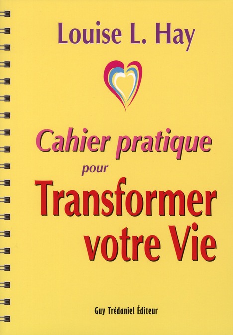 CAHIER PRATIQUE POUR TRANSFORMER VOTRE VIE