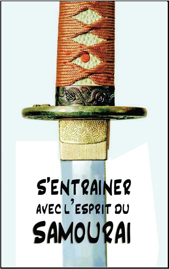 S'ENTRAINER AVEC L'ESPRIT DU SAMOURAI