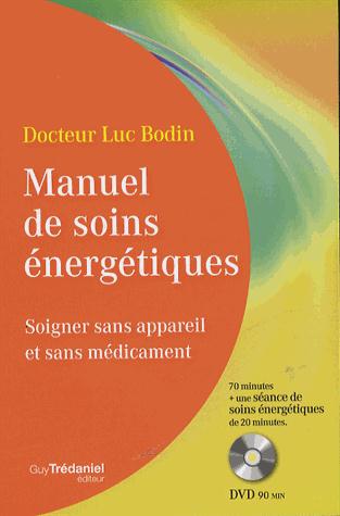 MANUEL DE SOINS ENERGETIQUES - SOIGNER SANS APPAREIL ET SANS MEDICAMENT