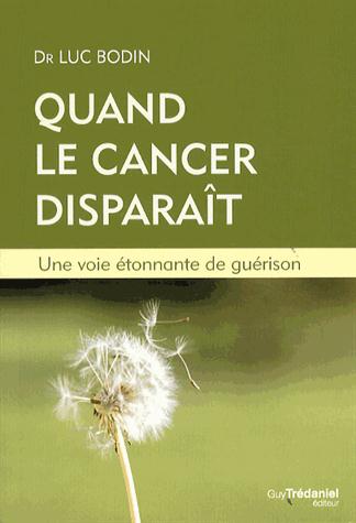 QUAND LE CANCER DISPARAIT - UNE VOIE ETONNANTE DE GUERISON