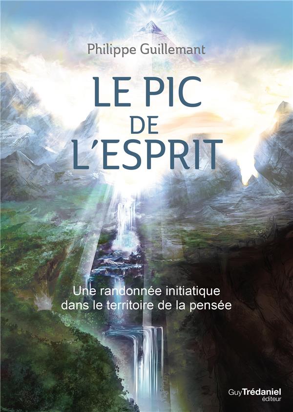 LE PIC DE L'ESPRIT - UNE RANDONNEE INITIATIQUE DANS LE TERRITOIRE DE LA PENSEE