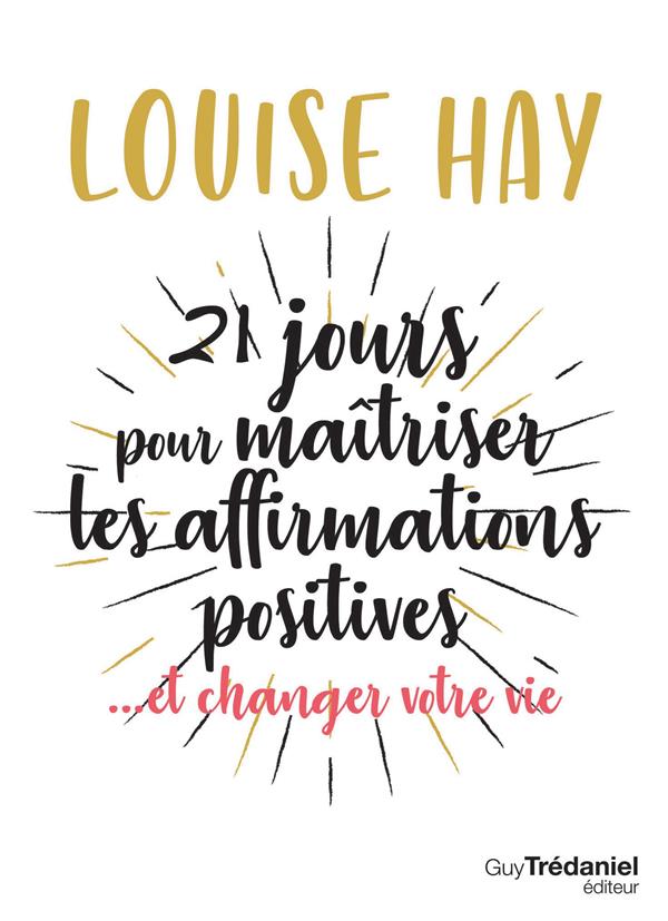 21 JOURS POUR MAITRISER LES AFFIRMATIONS POSITIVES (POCHE)