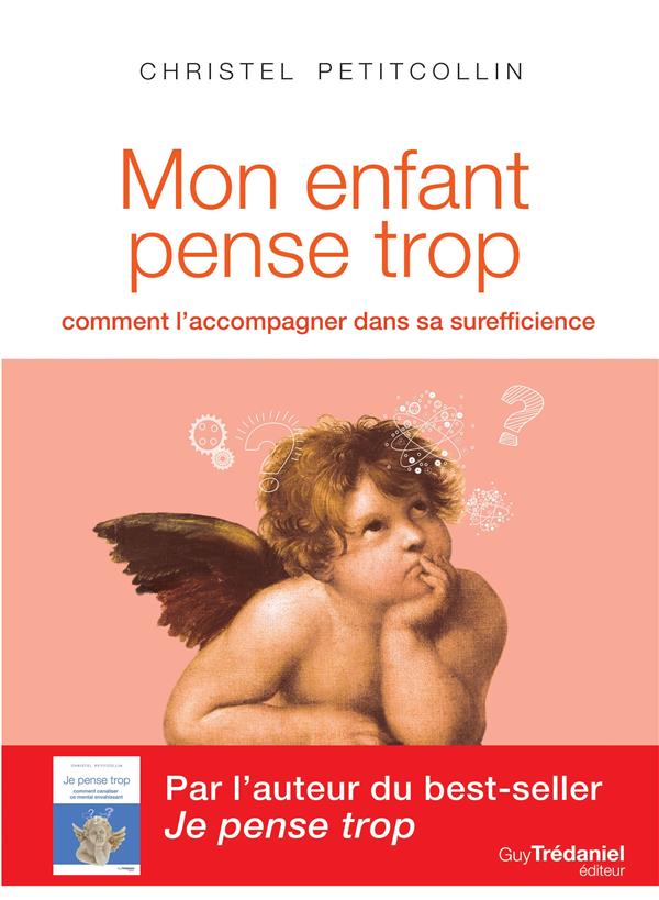MON ENFANT PENSE TROP - COMMENT L'ACCOMPAGNER DANS SA SUREFFICIENCE
