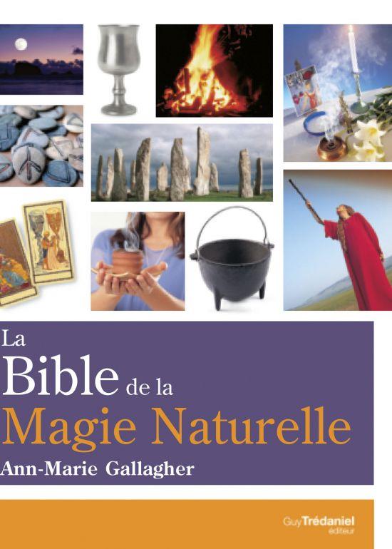 LA BIBLE DE LA MAGIE NATURELLE - WICCA ET ANCIENNES TRADITIONS