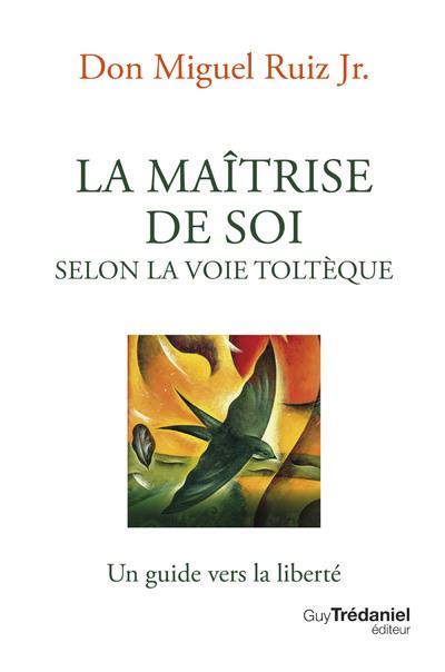 LA MAITRISE DE SOI SELON LA VOIE TOLTEQUE